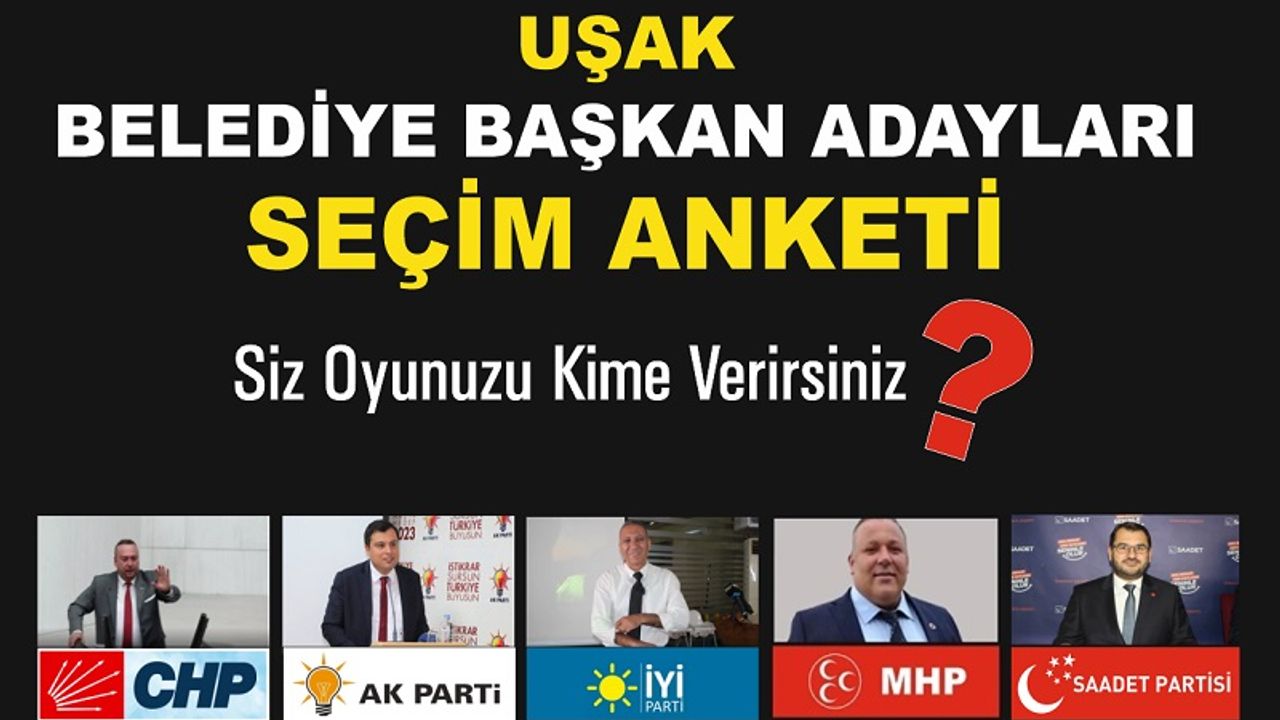 Uşak 2024 Yerel Seçimlerde Oyunuzu Hangi Adaya Verirsiniz?