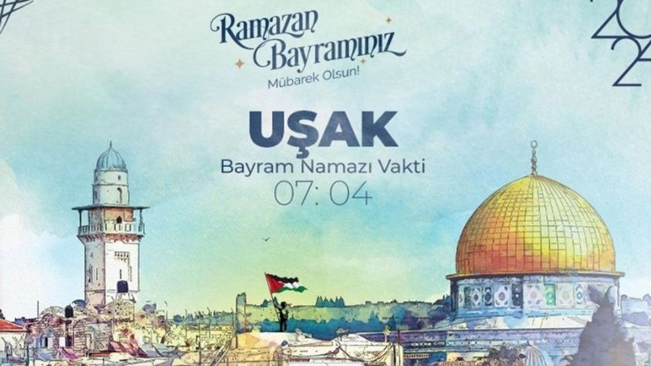 Uşak için Ramazan Bayram Namazı saatleri açıklandı