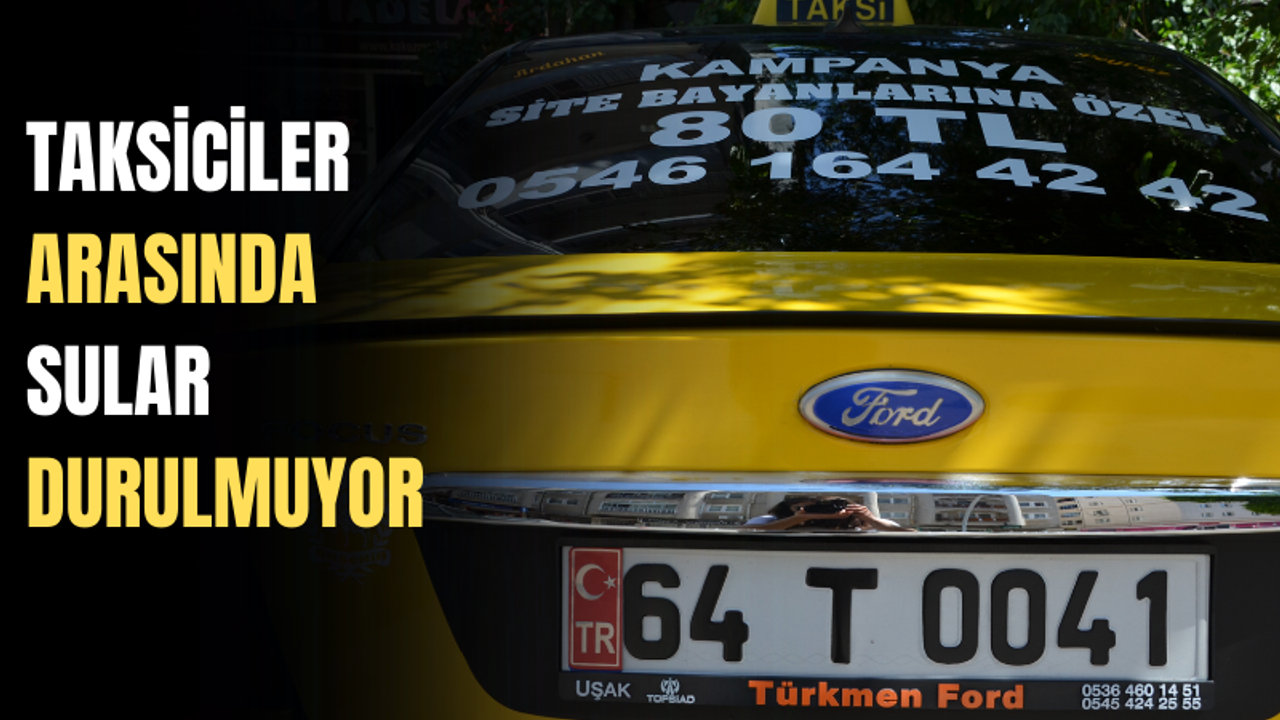 Uşak'ta taksiciler arasında rekabet kızıştı!