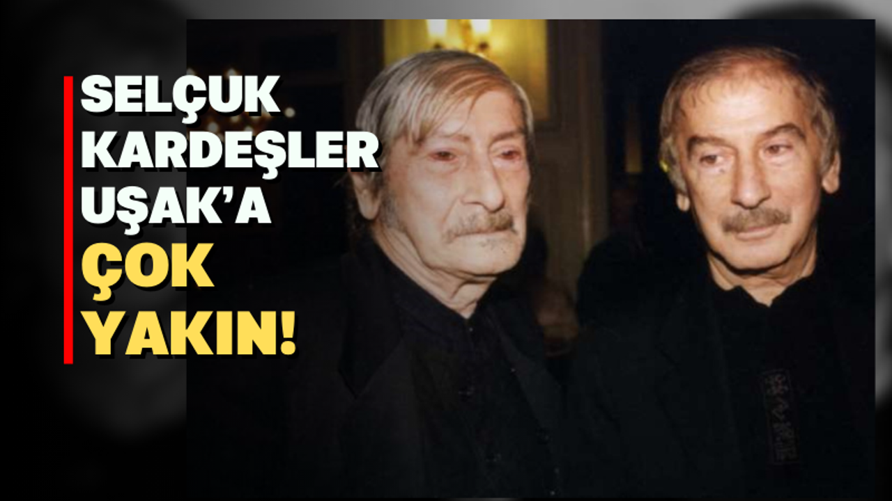 İlhan ve Turhan Selçuk kardeşlerin Uşak ile ilgisi nedir?