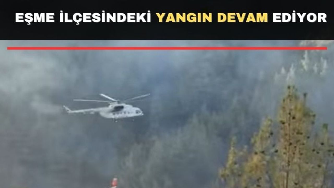 Uşak ve Manisa sınırındaki yangın devam ediyor