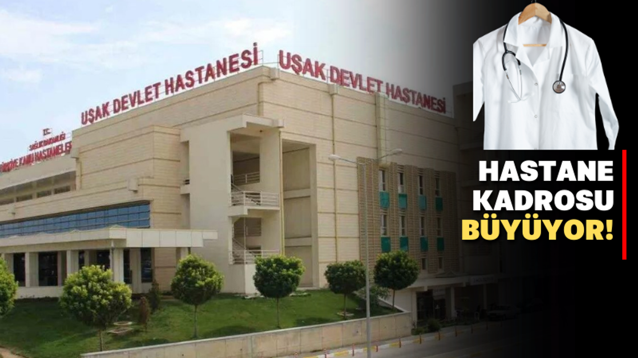 Uşak Eğitim ve Araştırma Hastanesi'nde o bölümlere yeni doktor atandı