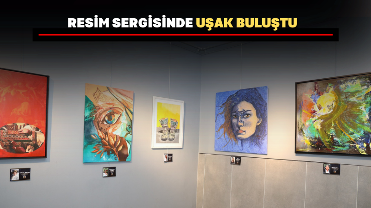 Uşak Buluşması Resim Sergisi Büyük İlgi Gördü