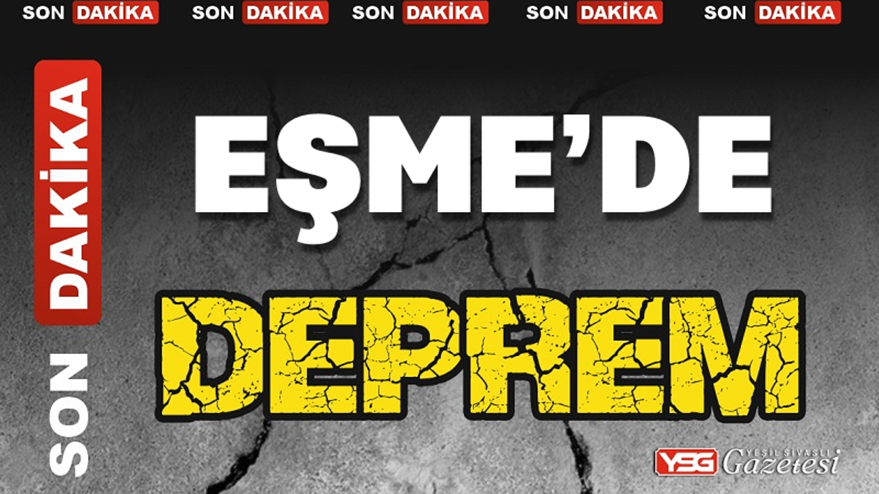 Eşme’de bir deprem daha oldu