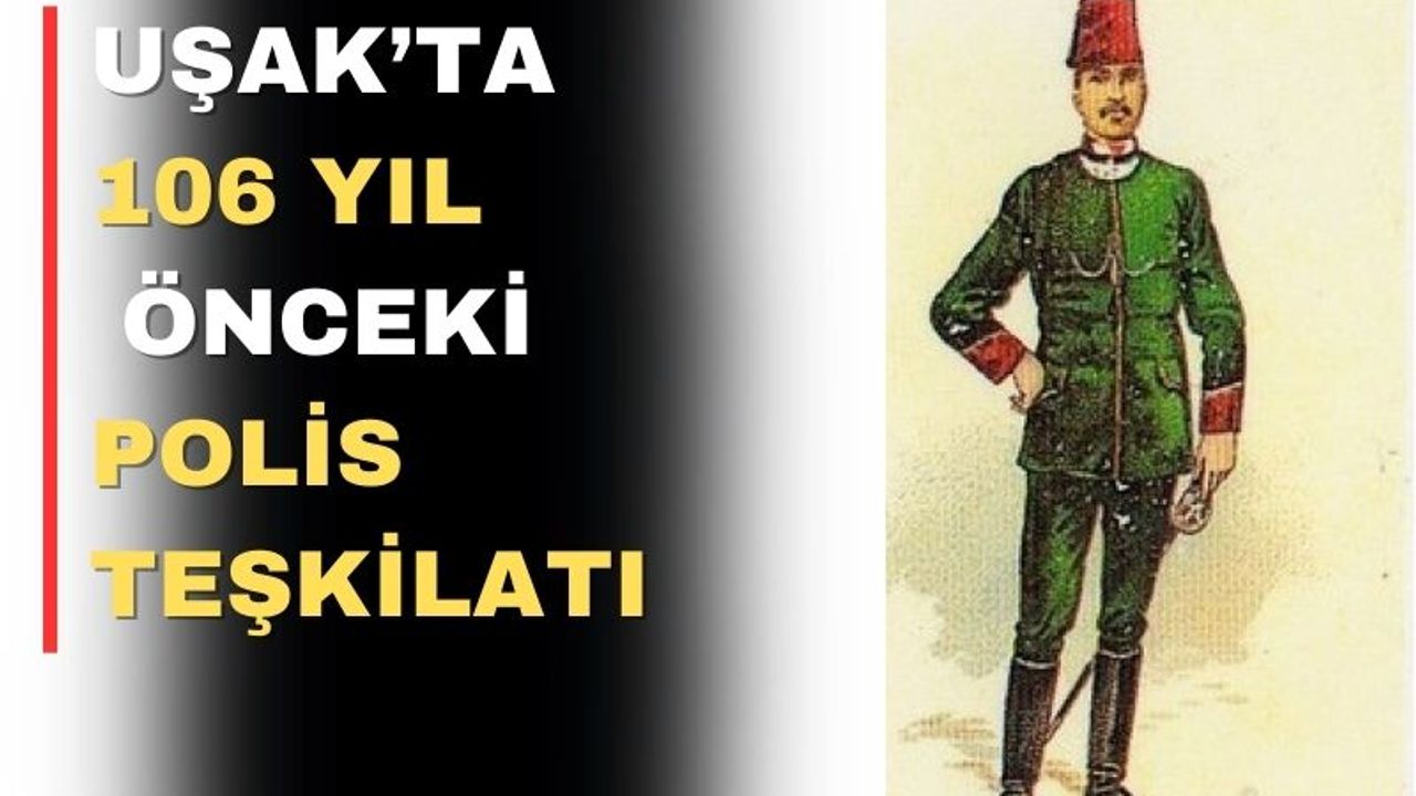 Bir Zamanlar Uşak’ta Polis Teşkilatı