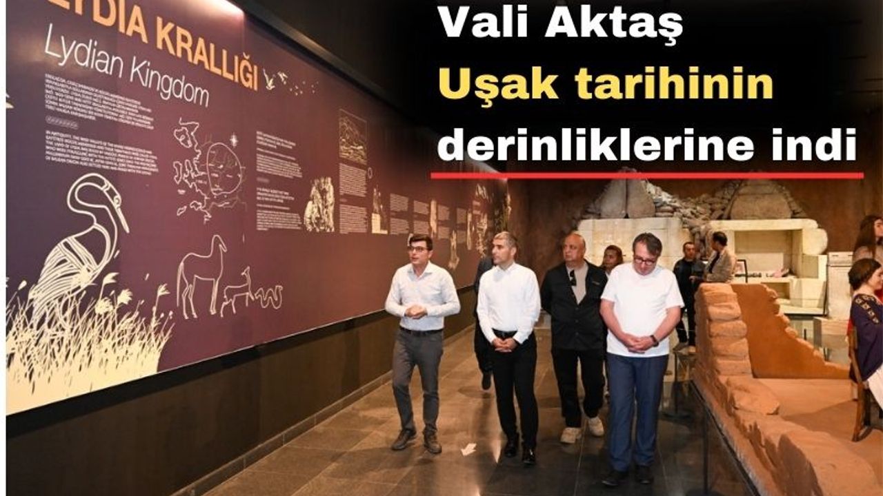 Vali Naci Aktaş Uşak tarihine yolculuk yaptı