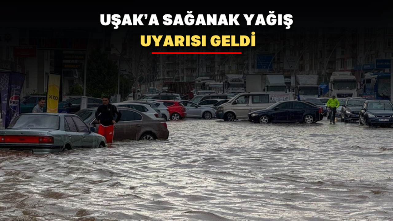 Uşaklılar dikkat: Kuvvetli yağış uyarısı yapıldı