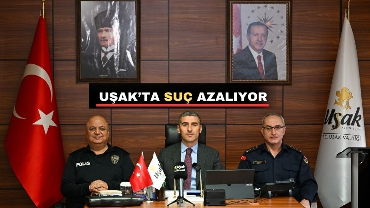 Uşak’ta suç işleme oranı azalıyor