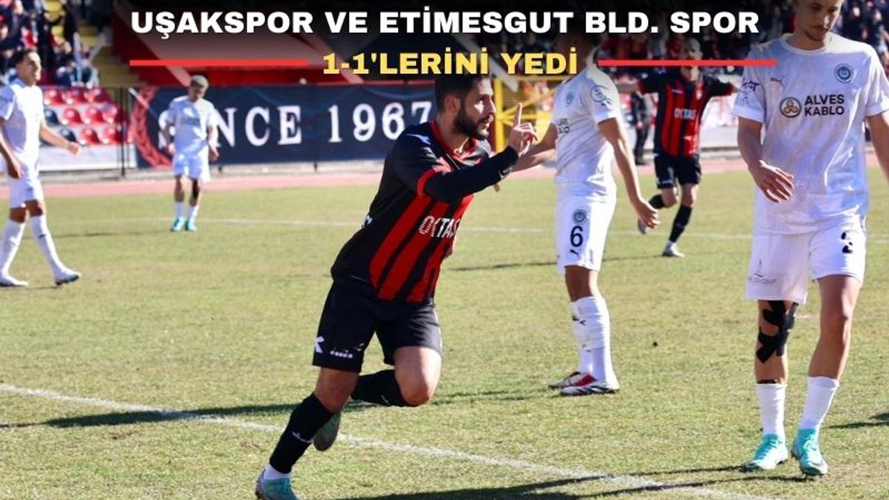 Uşakspor 2. Yarıya evinde puan kaybederek başladı