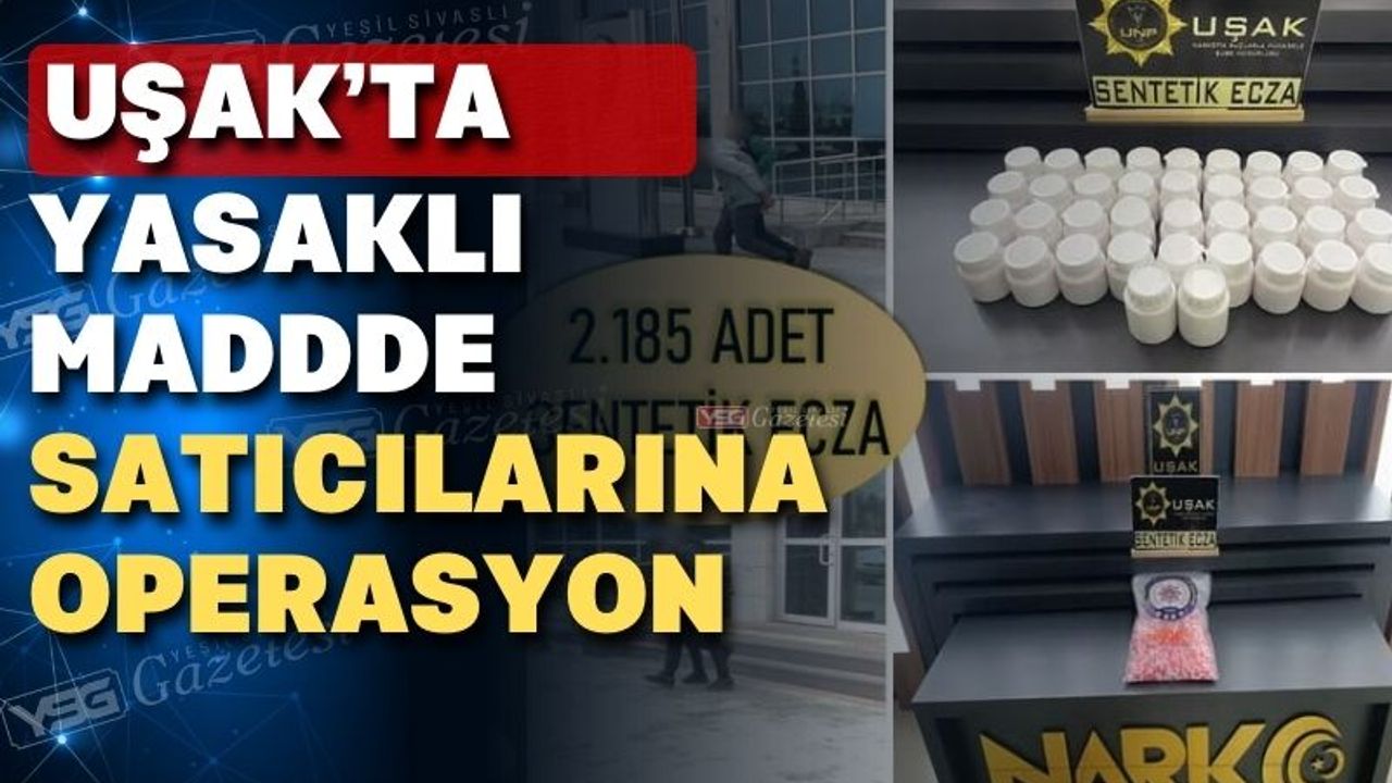 Uşak ve 77 ilde 1 ton 806 kilo yasaklı madde ele geçirildi