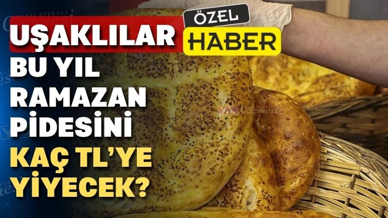 Uşak’ta Ramazan pidelerinin fiyatı belli oldu