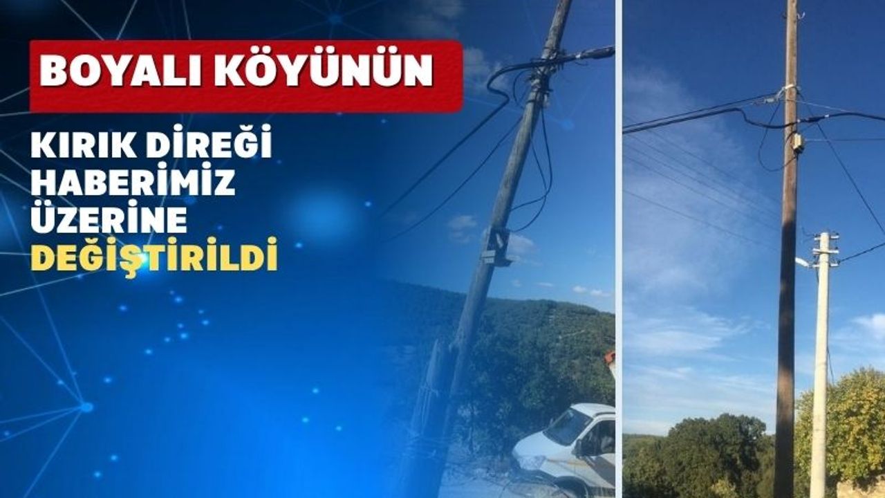 Uşak’ın Boyalı Köyündeki Kırık Direk Değiştirildi