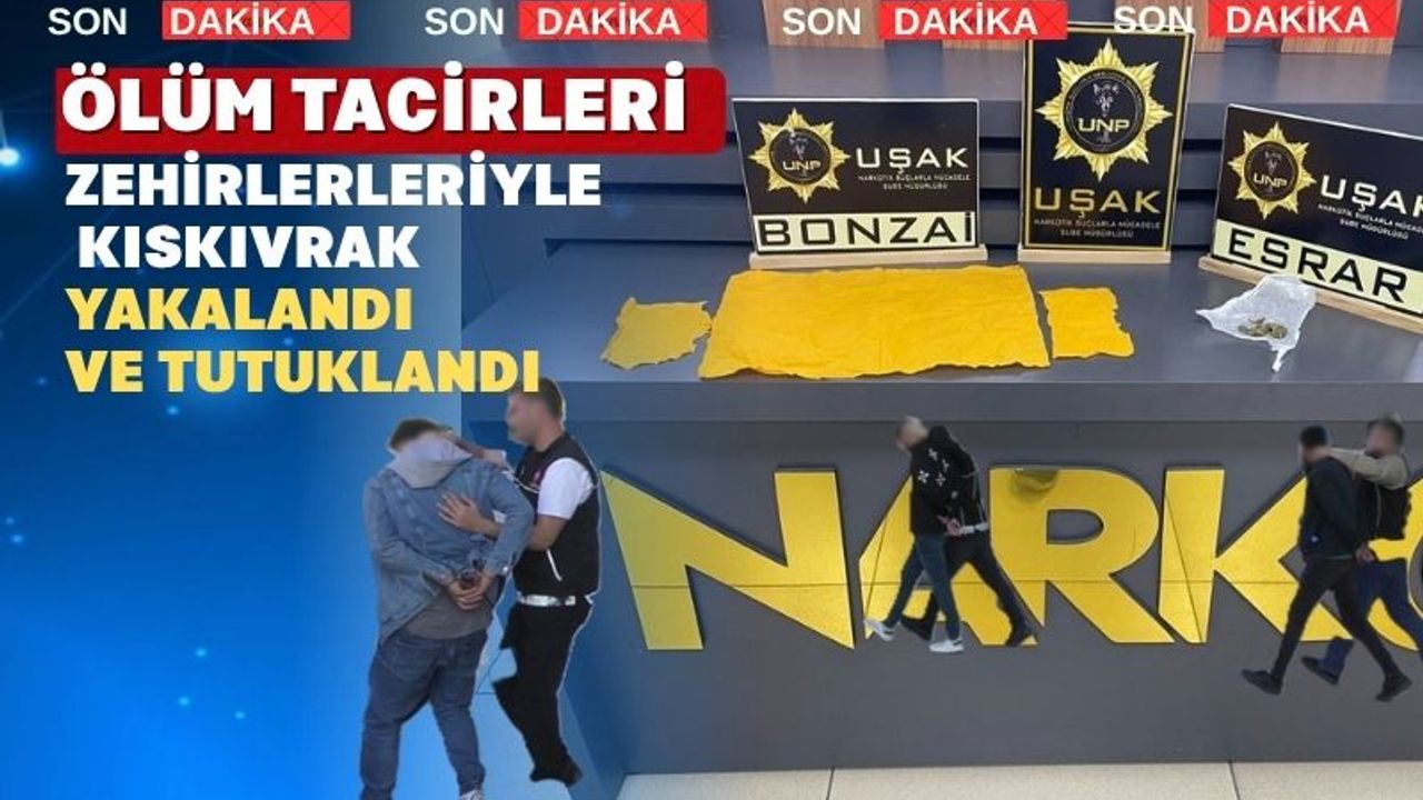 Uşak’ta düzenlenen 3 ayrı operasyonda 4 zehir taciri tutuklandı