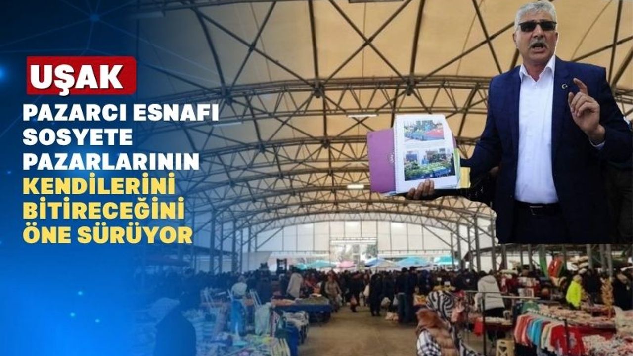 İsmet Kızılay; “Sosyete pazarları Uşak esnafını felç edecektir”