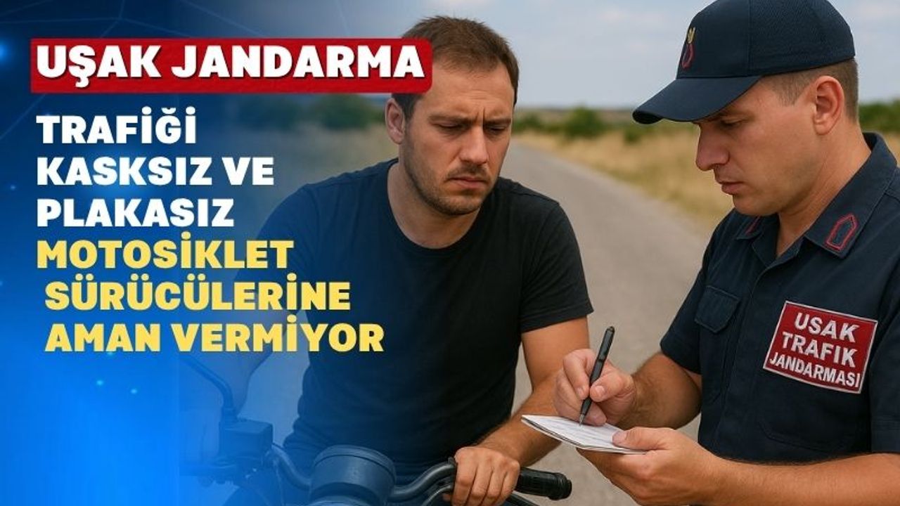 Uşak Jandarmasından Kasksız Motosiklet Binicilerine Af Yok
