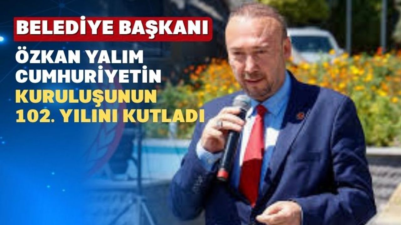 Uşak Belediye Başkanı Özkan Yalım 29 Ekim Cumhuriyet Bayramı Mesajı