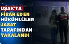 Uşak’ta aranan 7 firari Jandarmadan kaçamadı