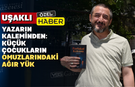 Uşaklı yazar susturulmuş çocukların sessiz çığlığı oldu