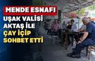 Uşak Mende Pazarı esnafı Vali Aktaş ile hasbıhal etti