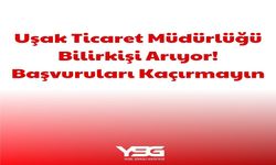 Uşak Ticaret Müdürlüğü personel alınacağını duyurdu