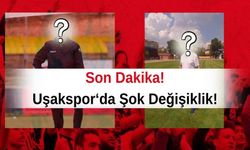 Son dakika… Uşakspor’ da şok değişiklik