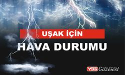 Bu sabah Uşak’ta yağmur bekleniyor