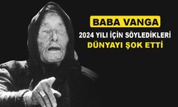 Baba Vanga 2024 Yılı İçin korkunç öngürüleri...