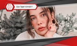 Ece Taşer Kimdir Nereli