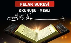 Felak  Suresi Okunuşu ve Anlamı