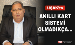 Uşak’ta akıllı kart sitemi uygulanmadıkça toplu taşımda sıkıntı bitmez