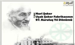 Uşak Nuri Şeker Şeker Fabrikası 97 yaşında