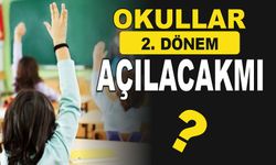 Okullar İkinci Dönem Açılmayabilir?