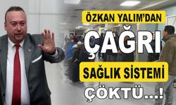 Özkan Yalım'dan Çağrı  Uşak'ta Sağlık Sistemi Çöktü...!