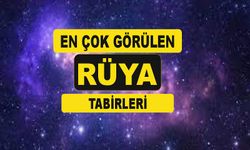 Rüya Tabirleri En Yaygın Görülen Rüya Yorumları