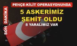 Pençe-Kilit Harekatı bölgesinde 5 asker şehit oldu yaralılarımız var