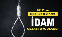 2019’dan bu yana ilk idam cezası uygulandı...!