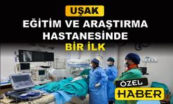 Uşak Eğitim ve Araştırma Hastanesi bir ilki gerçekleştirdi