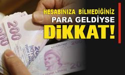 Hesabına Bilinmeyen Yerden Para Gelenler Dikkat!