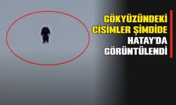 Gökyüzündeki Cisimler Şimdide Hatay'da Görüntülendi...!