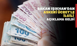 Bakan Işıkhan'dan Askeri Ücret Hakkında Açıklama Geldi