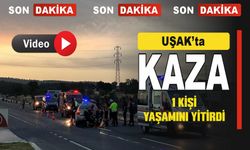 Uşak'ta KAZA 1 Kişi Hayatını Kaybetti