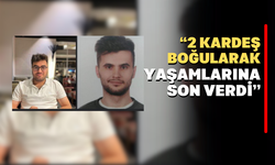 2 Kardeş Denizde Boğularak Hayatlarını Kaybetti