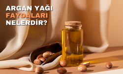 Argan Yağı Nedir ve Faydaları Nelerdir?