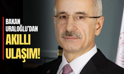 Bakan Uraloğlu’ dan ,akıllı ulaşım sistemleri kurulacağını açıkladı.