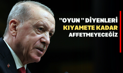 “OYUN” Diyenleri Kıyamete Kadar Affetmeyeceğiz