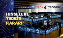 Uşak Seramik hisselerine tedbir kararı getirildi