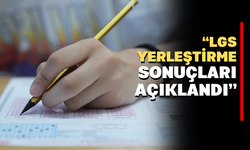 LGS Yerleştirme Sonuçları Açıklandı!!