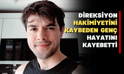 Direksiyon Hakimiyetini Kaybeden Genç Hayatını Kaybetti