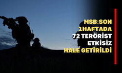 MSB: Son 1 Haftada 72 Terörist Etkisiz Hale Getirildi