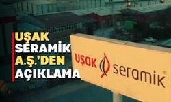 Uşak Seramik AŞ.’den borsa hareketleri hakkında açıklama